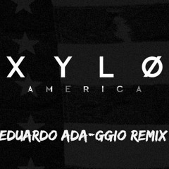 XYLØ - America (EDUARDO ADAGGIO REMIX) [ FREE DOWNLOAD ]