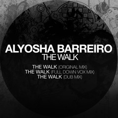 Alyosha Barreiro - The Walk (Dub Mix)