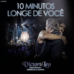 Victor & Leo - 10 Minutos Longe De Você Part. Henrique & Juliano ( Remix Dj Welton C@mpos )