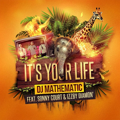 Mathematic Feat. Sonny & Izzby - It's Your Life