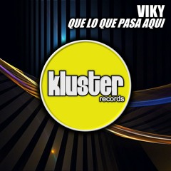 Viky - Que Lo Que Pasa Aqui (Original Mix) PREVIEW