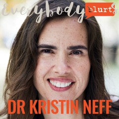 Episode 5: Dr Kristin Neff - Getting to Grips with Self-Compassion