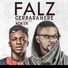 Falz - Gerrara Here ft. Koker