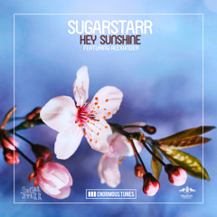 Sugarstarr ft. Alexander - Hey Sunshine (Original Mix) - Out July 27th on ENORMOUS TUNES