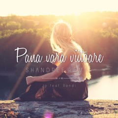 Jo feat. Randi - Pana Vara Viitoare (Shandree Remix)