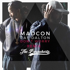 Madcon - Don't Worry feat. Ray Dalton (Ex The Bounchertz Remix) [Support by Djs From Mars] (BY RØ)