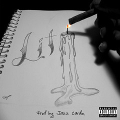 Lit (Prod. By Jazz Cardin)