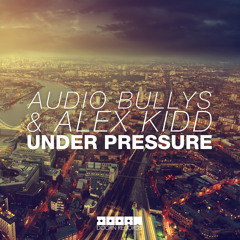 Audio Bullys & Alex Kidd - Under Pressure (Out Now)