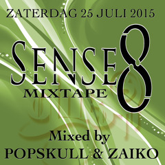 Sense 8 Mixtape (Saturday 25 juli 2015) Mixed by DJ Popskull & DJ Zaiko