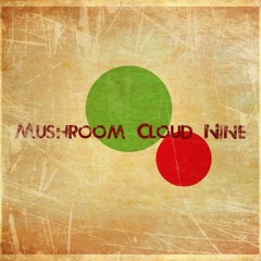 Mushroom Cloud Nine