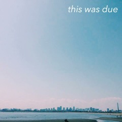 this was due
