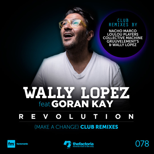 FACTO078WallyLopezFeatGoranKay Revolution (Make A Revolution) LouLou Players Remix