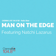 Chennai Live 104.8 FM - Man On The Edge Radio Show - With Natchi Lazarus - Part 3 of 4