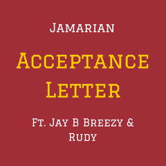 Acceptance Letter Ft. Jay B Breezy & Rudy (prod. STWO)