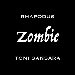 Zombie-Rhapodus Feat. Toni Sansara