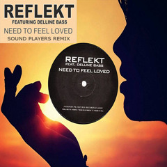 Reflekt - Need To Feel Loved (Sound Players 2015 Remix)