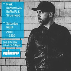 Mark Radford w/ Raffa FL & Sirus Hood on Rinse fm 18/07/2015