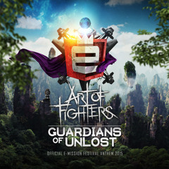 Art of Fighters - Guardians of unlost (Official E-Mission Festival Anthem 2015)