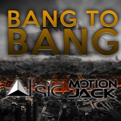 Al'sic & MotionJack - Bang To Bang (Click 'Buy' For Free Download)