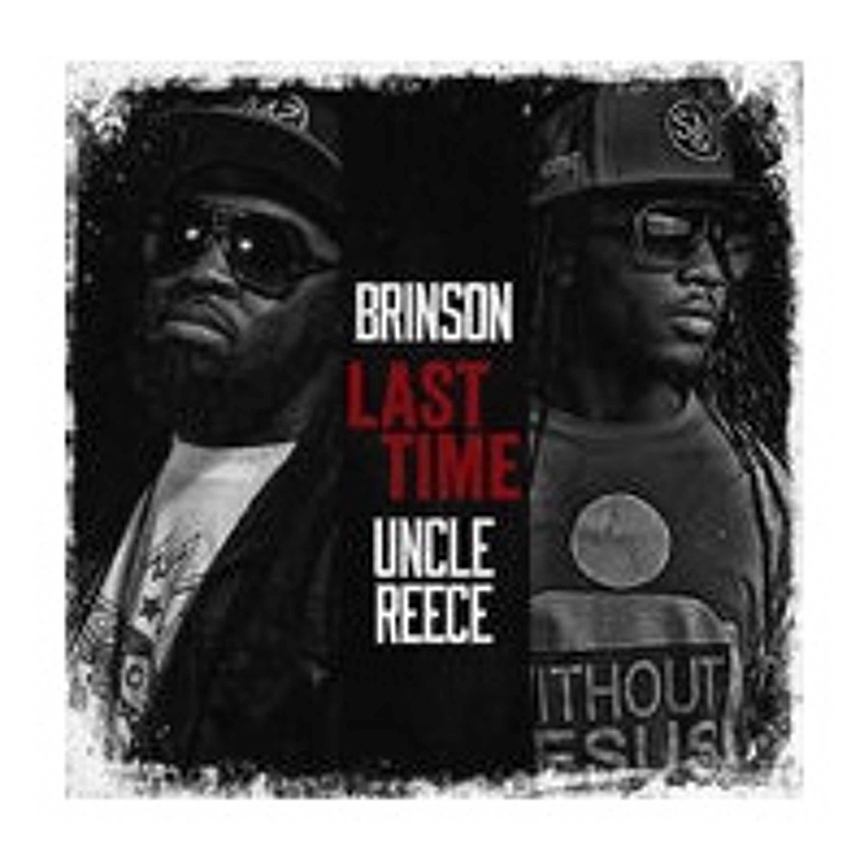 Brinson - 'Last Time'  Feat. Uncle Reece(@Brinson OMG @Unclereece @ChristianRapz) episode artwork