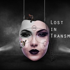LOST IN TRANSMISSION - เขียนด้วยน้ำตา