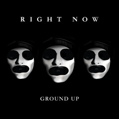 Ground Up - "Right Now" - Prod by Bij Lincs