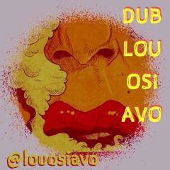 DUB LOU OSI AVO