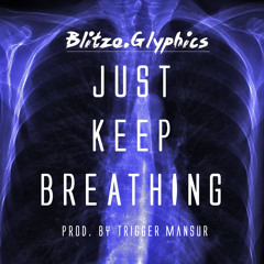 Just Keep Breathing [prod. by Trigger Mansur]