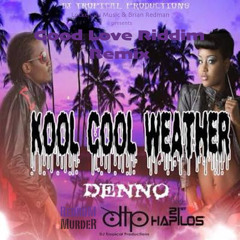 Kool Cool (Weather) Remix (Good Love Riddim) Denno