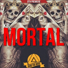 K3L - Mortal [BTH Premiere]
