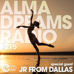 Alma Dreams Podcast 215 By JR From Dallas - Ibiza Global Radio