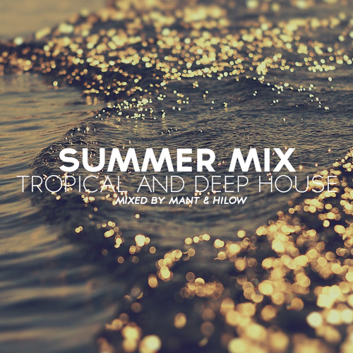 Tropical & Deep House - Summer Mix #1 Guest: Hilow