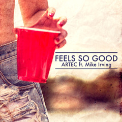 Feels So Good (feat. Mike Irving)