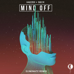 Haezer X SBCR - Mind Off (Eliminate Remix)[Kannibalen]