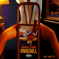 JIMMY DADE #NoChill