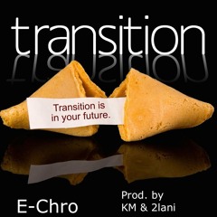 Transition [Produced by KM & 2lani]