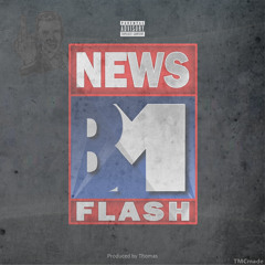 News Flash (Blank Music Group) (Prod. By ThomasMBeats)