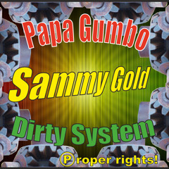 Papa Gumbo & Sammy Gold, Dirty System ! free