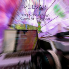 Dj Fada * Cosmic Family - Molecular Stage / Pulsar Festival 2015 (jun15)