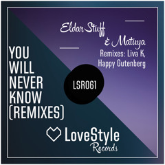 Eldar Stuff & Matuya - You Will Never Know (Liva K Remix) // Lovestyle Records OUT TODAY!
