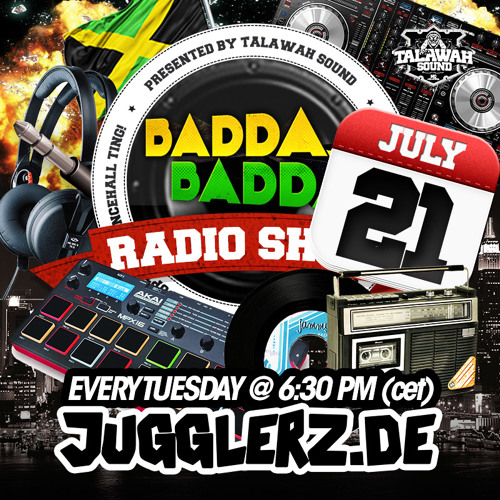 Stream BADDA BADDA DANCEHALL RADIO SHOW - JULY 21st by TALAWAH | Listen  online for free on SoundCloud