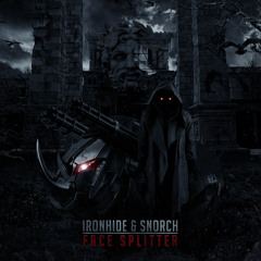 Ironhide X Snorch - Facesplitter (FREE DOWNLOAD!!!!!)