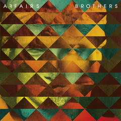 AFFAIRS - Brothers