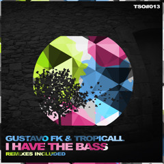 Gustavo Fk & Tropicall - I Have The Bass (Gustavo Fk Remix)
