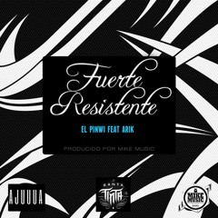 El Pinwi  Ft. Arik Fuerte Resistente (Prod. Mike