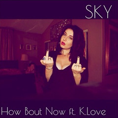 How Bout Now Remix Feat. K.Love (prod. by Wes Tarte)