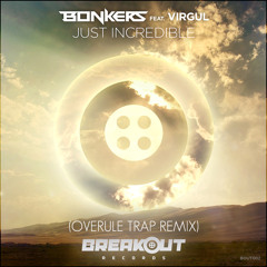 Bonkers Ft. Virgul - Just Incredible (Overule Trap Remix)