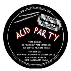 "BadBoy" Pete - Acid Party (System Rejects Remix) GETAFIX 015 [clip]