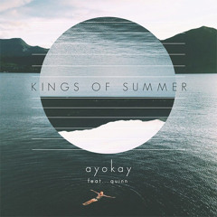 ayokay - Kings of Summer (Feat. Quinn XCII) [Thissongissick.com Premiere] [Free Download]