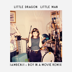 Little Dragon - Little Man (Benjamin Gordon x Boy in a Movie Remix)